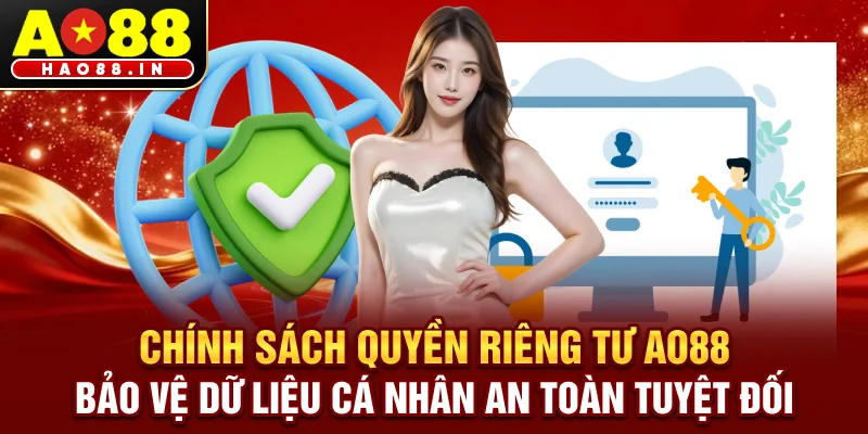 Chính sách quyền riêng tư AO88 bảo vệ dữ liệu cá nhân, giao dịch và hoạt động chơi game của người dùng an toàn tuyệt đối.